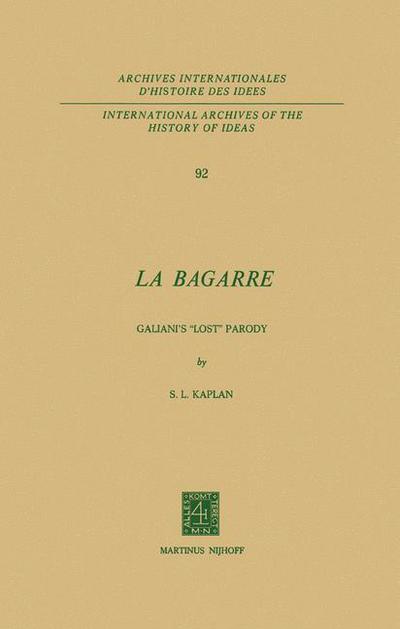 Cover for Steven Laurence Kaplan · La Bagarre: Galiani's &quot;Lost&quot; Parody - International Archives of the History of Ideas / Archives Internationales d'Histoire des Idees (Taschenbuch) [Softcover reprint of the original 1st ed. 1979 edition] (2011)