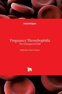 Cover for Petar Ivanov · Pregnancy Thrombophilia: The Unsuspected Risk (Hardcover Book) (2013)