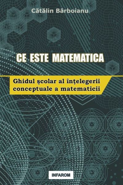 Ce Este Matematica - Catalin Barboianu - Kirjat - PhilScience Press - 9789731991993 - torstai 16. huhtikuuta 2020