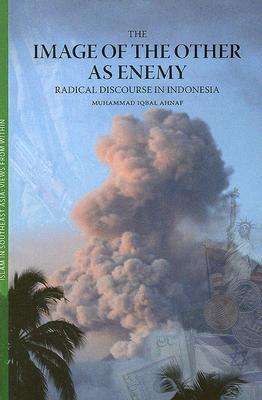 Cover for Muhammad Iqbal Ahnaf · The Image of the Other as Enemy: Radical Discourse in Indonesia - The Image of the Other as Enemy (Paperback Book) (2006)