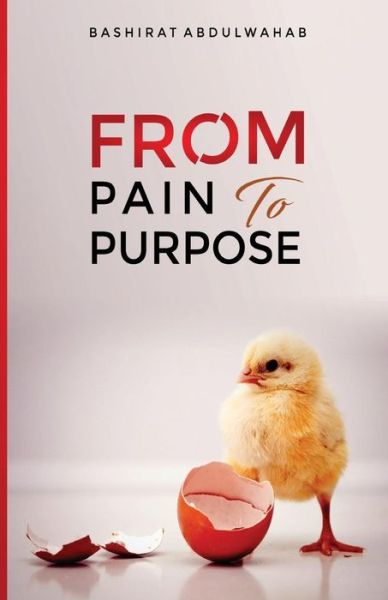 Cover for Bashirat Abdulwahab · From Pain to Purpose (Paperback Book) (2017)