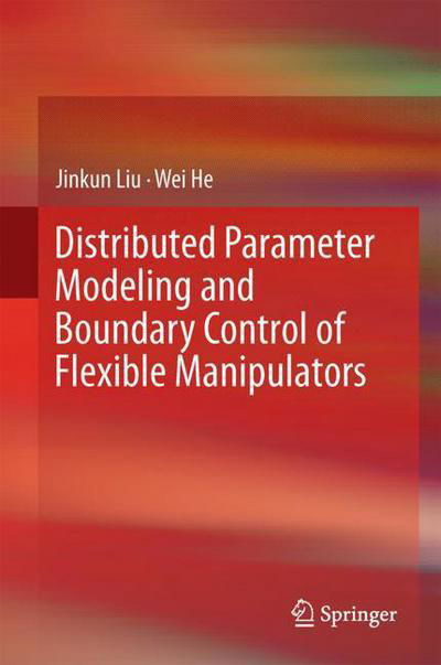 Cover for Liu · Distributed Parameter Modeling and Boundary Control of Flexible Manipulators (Buch) [1st ed. 2018 edition] (2018)