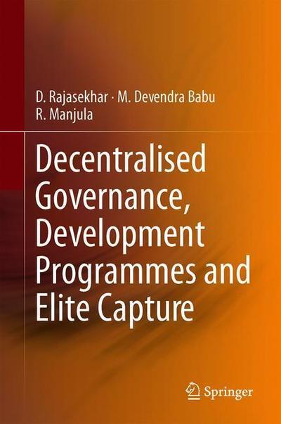 Cover for Rajasekhar · Decentralised Governance Development Programmes and Elite Capture (Book) [1st ed. 2018 edition] (2018)
