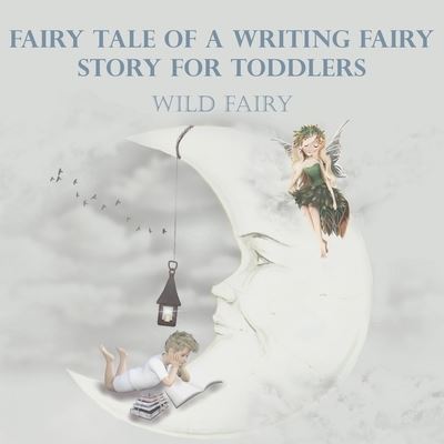 Cover for Wild Fairy · Fairy Tale Of A Writing Fairy (Paperback Book) (2020)