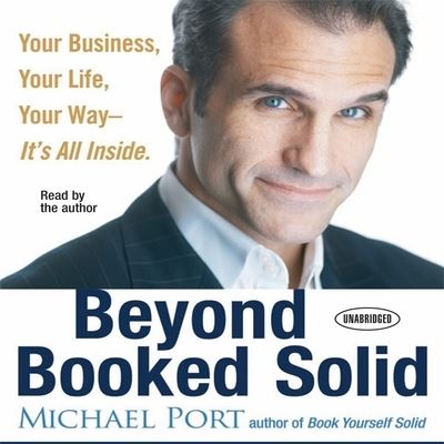 Beyond Booked Solid - Michael Port - Muzyka - Gildan Media Corporation - 9798200565993 - 17 kwietnia 2008