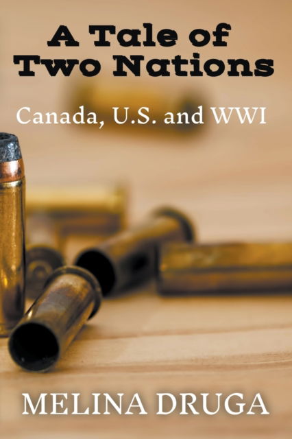 Cover for Melina Druga · A Tale of Two Nations: Canada, U.S. and WWI - Tale of Two Nations (Paperback Book) (2021)