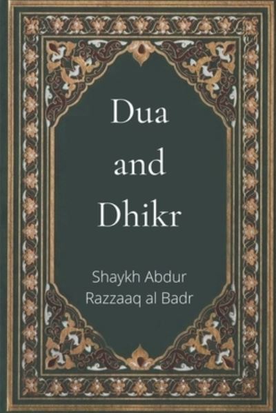 Cover for Shaykh Abdur Razzaaq Al Badr · Dua and Dhikr (Paperback Book) (2022)