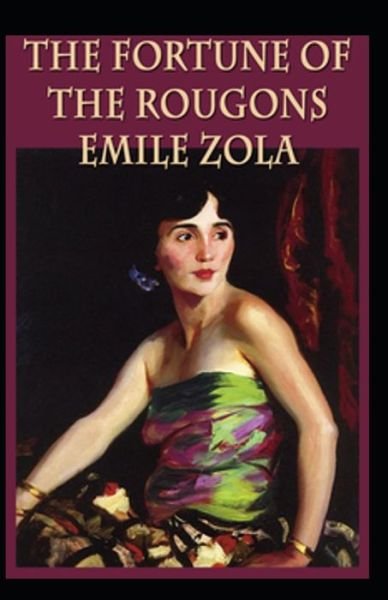 Emile Zola: The Fortune of the Rougons-Original Edition (Annotated) - Emile Zola - Books - Independently Published - 9798423881993 - February 27, 2022