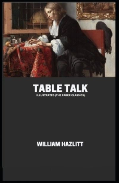 Cover for William Hazlitt · Table Talk: Illustrated (The Faber Classics) (Paperback Book) (2021)