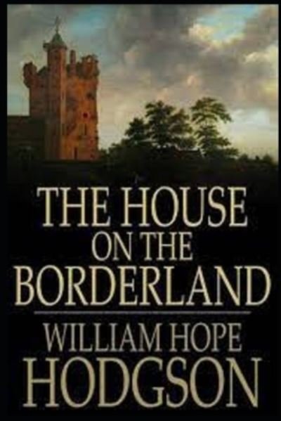 Cover for William Hope Hodgson · The House on the Borderland (Paperback Bog) [Annotated edition] (2021)
