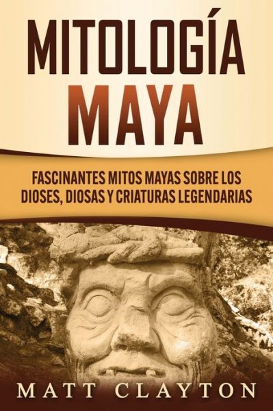 Cover for Matt Clayton · Mitología Maya (Paperback Book) (2020)