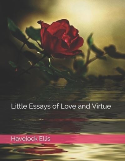 Cover for Havelock Ellis · Little Essays of Love and Virtue (Paperback Book) (2021)