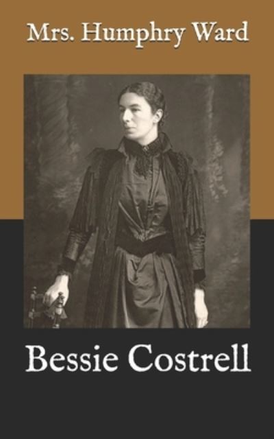 Cover for Mrs Humphry Ward · Bessie Costrell (Paperback Book) (2021)