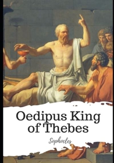 Oedipus King of Thebes - Sophocles - Książki - Independently Published - 9798595528993 - 15 stycznia 2021