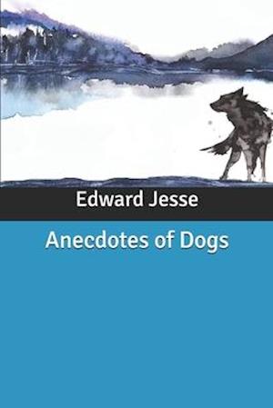 Cover for Edward Jesse · Anecdotes of Dogs (Paperback Book) (2020)