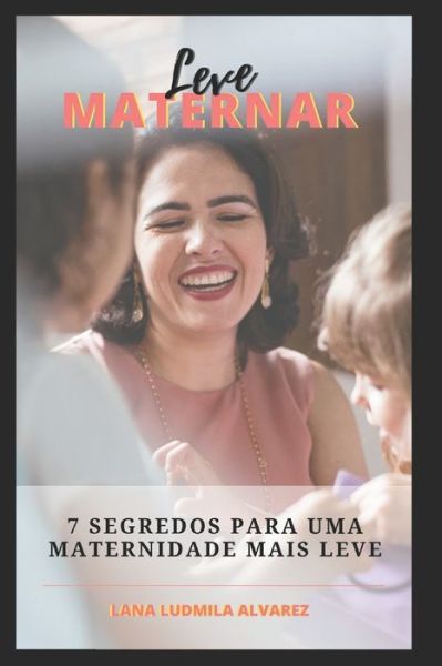 Cover for Lana Ludmila Alvarez · Leve Maternar (Paperback Book) (2020)