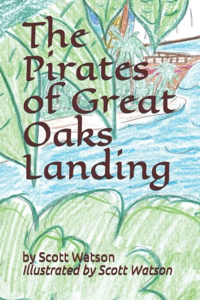 Cover for Scott Watson · The Pirates of Great Oaks Landing (Taschenbuch) (2020)