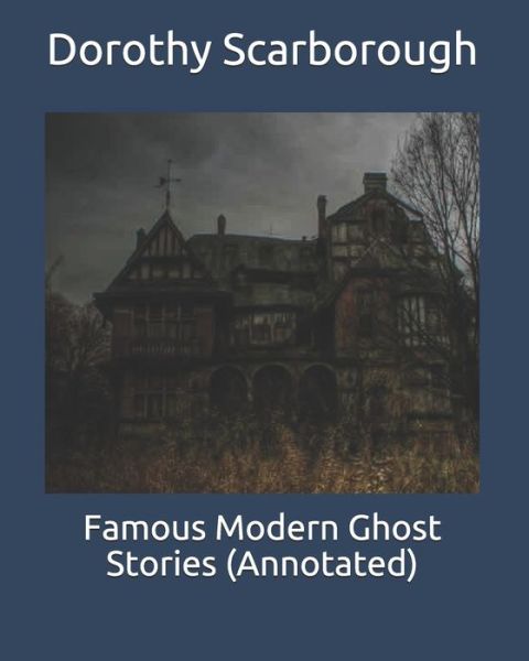 Cover for Dorothy Scarborough · Famous Modern Ghost Stories (Annotated) (Paperback Book) (2020)