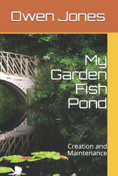 Cover for Owen Jones · My Garden Fish Pond: Creation and Maintenance - How To... (Paperback Book) (2020)