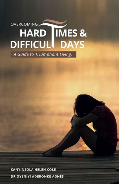 Aderonke Agnes Oyeniyi · Overcoming Hard Times and Difficult Days (Paperback Book) (2020)