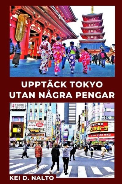 Cover for Kei D Nalto · Upptack Tokyo Utan Nagra Pengar (Taschenbuch) (2021)