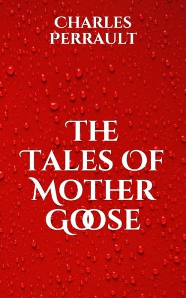 Cover for Charles Perrault · The Tales Of Mother Goose (Paperback Bog) (2021)