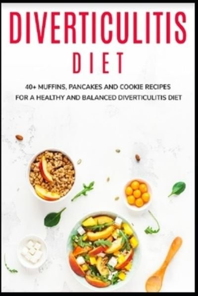 Cover for Njoku Caleb · Diverticulitis Diet: 40+ Muffins, Pancakes and Cookie recipes for a healthy and balanced Diverticulitis diet (Paperback Book) (2021)