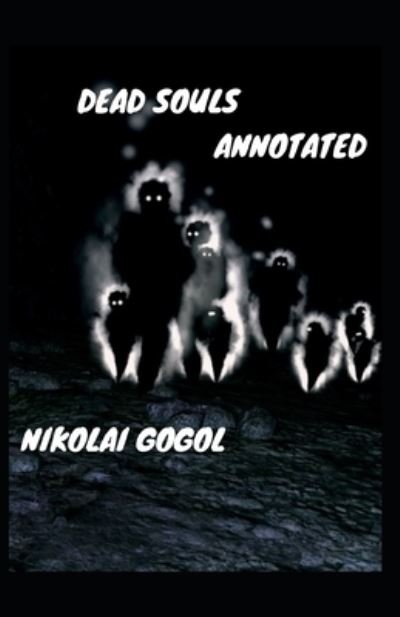 Dead Souls Annotated - Nikolai Gogol - Bøker - Independently Published - 9798708832993 - 13. februar 2021
