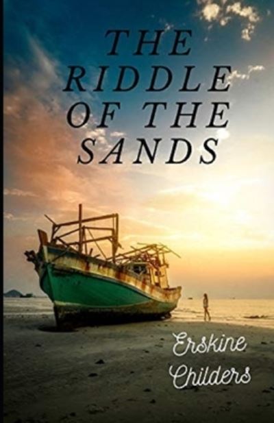 The Riddle of the Sands Illustrated - Erskine Childers - Książki - Independently Published - 9798734051993 - 6 kwietnia 2021