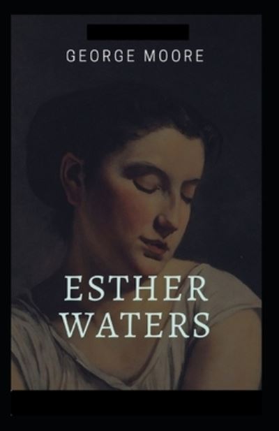 Cover for George Moore · Esther Waters Illustrated (Paperback Book) (2021)