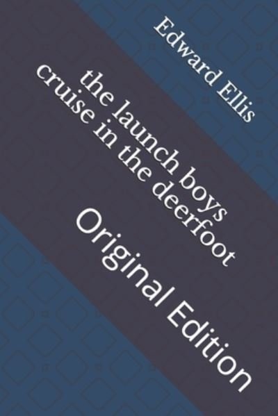 Cover for Edward Sylvester Ellis · The launch boys cruise in the deerfoot (Paperback Book) (2021)