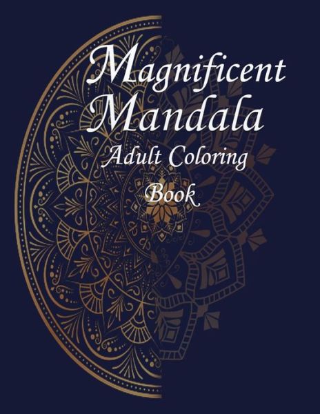 Cover for Ado · Magnificent Mandalas: Magnificent Mandalas An Adult Coloring Book with Beautiful and Relaxing Mandalas for Stress Relief and Relaxation (Pocketbok) (2021)