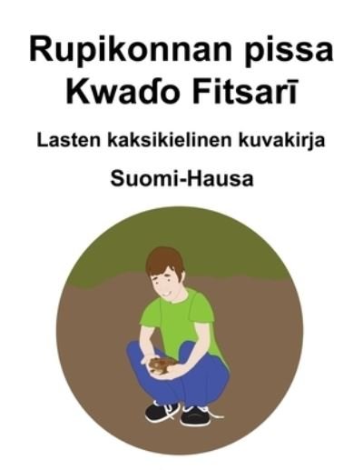 Cover for Richard Carlson · Suomi-Hausa Rupikonnan pissa Lasten kaksikielinen kuvakirja (Pocketbok) (2021)