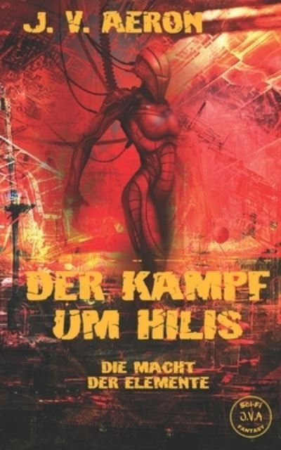 Cover for J V Aeron · Der Kampf um Hilis: Die Macht der Elemente (Paperback Bog) (2021)
