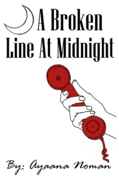 A Broken Line At Midnight - Ayaana Noman - Bücher - Independently Published - 9798837491993 - 22. Juni 2022