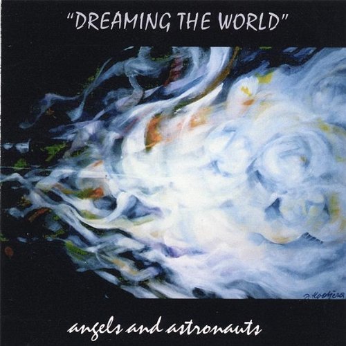 Dreaming the World - Angels & Astronauts - Musiikki - Halo Records - 0634479311994 - tiistai 23. toukokuuta 2006
