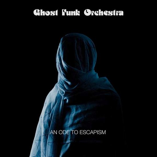 Cover for Ghost Funk Orchestra · An Ode To Escapism (CD) (2020)