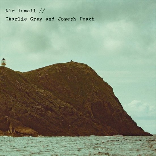 Cover for Grey, Charlie &amp; Joseph Peach · Air Iomall (CD) (2020)