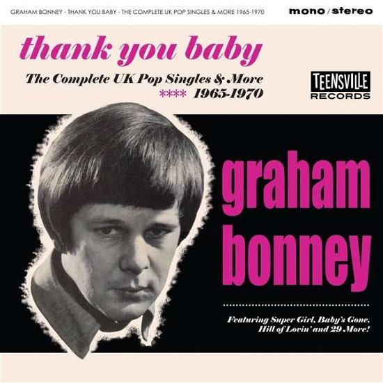 Thank You Baby (The Complete UK Pop Singles & More 1965-1970) - Graham Bonney - Musikk - TEENSVILLE - 0766871513994 - 22. februar 2019