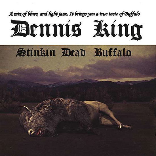 Cover for Dennis King · Stinkin Dead Buffalo (CD) (2007)