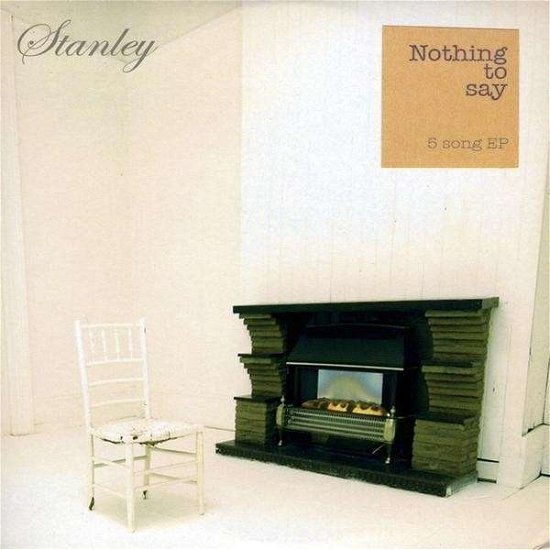 Cover for Stanley · Nothing to Say (CD) (2009)