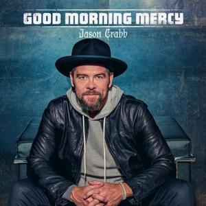 Cover for Jason Crabb · Good Morning Mercy (CD) (2023)