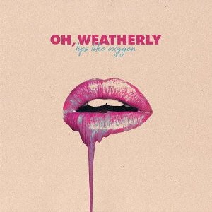 Cover for Oh Weatherly · Lips Like Oxygen (CD) [Japan Import edition] (2018)