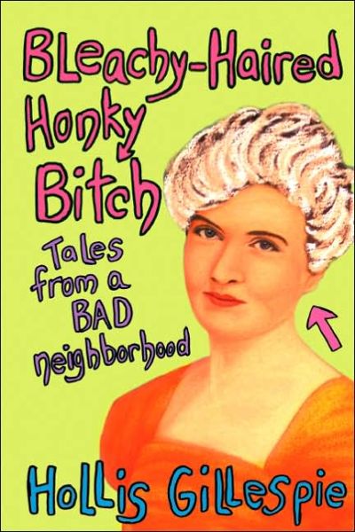 Cover for Hollis Gillespie · Bleachy-haired Honky Bitch: Tales from a (Paperback Book) [Reprint edition]