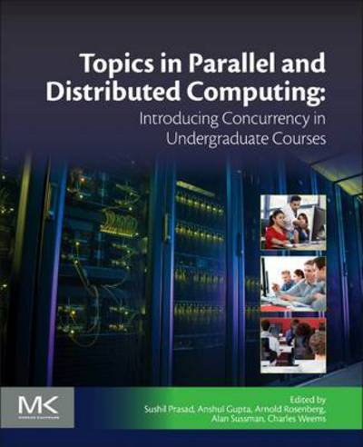 Cover for Sushil Prasad · Topics in Parallel and Distributed Computing: Introducing Concurrency in Undergraduate Courses (Paperback Book) (2015)