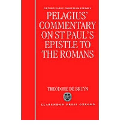 Cover for Pelagius · Pelagius' Commentary on St Paul's Epistle to the Romans - Oxford Early Christian Studies (Hardcover Book) (1993)