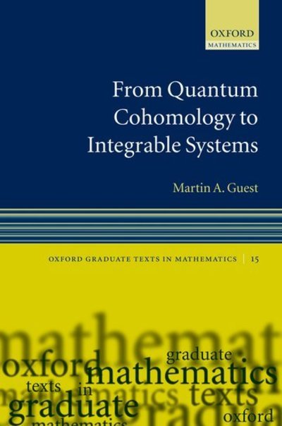 Cover for Guest, Martin A. (Tokyo Metropolitan University) · From Quantum Cohomology to Integrable Systems - Oxford Graduate Texts in Mathematics (Hardcover Book) (2008)