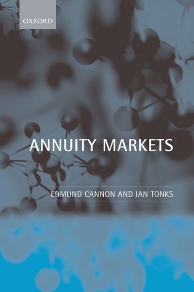 Cover for Cannon, Edmund (, Senior Lecturer in Economics, University of Bristol) · Annuity Markets (Hardcover Book) (2008)