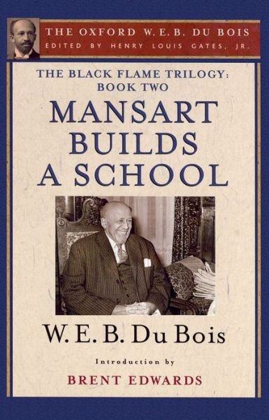 Cover for Du Bois, W. E. B. (, USA) · The Black Flame Trilogy: Book Two, Mansart Builds a School (The Oxford W. E. B. Du Bois) (Paperback Bog) (2014)