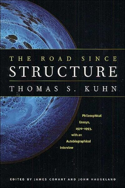 Cover for Thomas S. Kuhn · The Road since Structure: Philosophical Essays, 1970-1993, with an Autobiographical Interview (Pocketbok) [New edition] (2002)